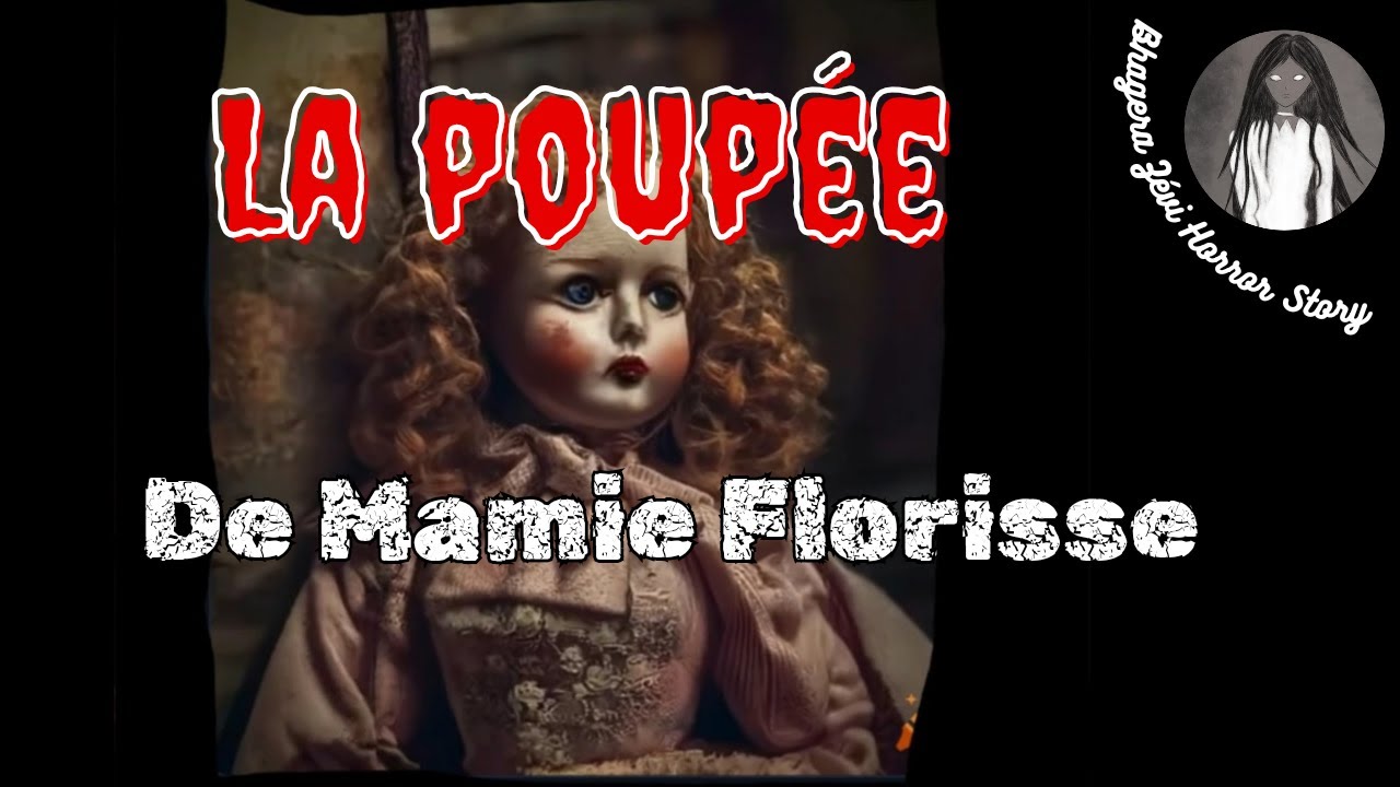 La poupée de Mamie Florisse...[ creepypasta VF] - YouTube