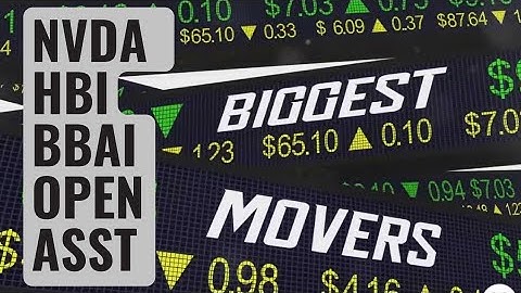 Active NVDA, HBI, BBAI, OPEN & ASST Stocks