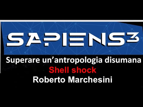 "Shell shock"  - Roberto Marchesini a "Sapiens^3" 3 luglio 2021