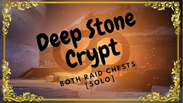Destiny 2 Deep Stone Crypt [How To Get Both Raid Chests] [SOLO]