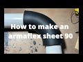 How To Make An Armaflex Sheet 90