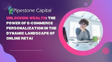 Unlocking Wealth: The Power of E-commerce Personalization in the Dynamic Landscape of Online Retai
