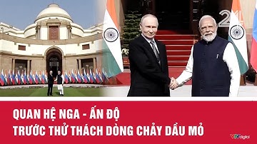 Quan hệ Nga - Ấn Độ trước thử thách dòng chảy dầu mỏ | Toàn cảnh thế giới | VTV24