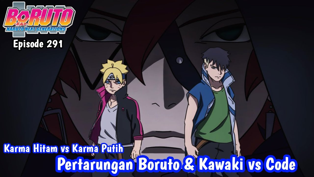 Boruto Episode 291 | PERTARUNGAN BORUTO & KAWAKI vs CODE | KARMA HITAM BORUTO vs KARMA PUTIH CODE