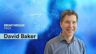 David Baker: 2021 Breakthrough Prize in Life Science