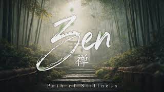 ZEN 禅 — Path of Stillness | Cinematic Ambient for Deep Focus