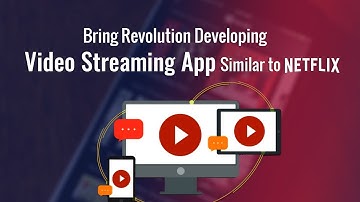Bring Revolution Developing Video Streaming App Similar to Netflix