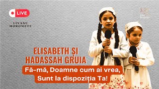 Fă-mă, Doamne! - Elisabeth și Hadassah Gruia | Două surioare devotate Împăratului | Elim Bruxelles
