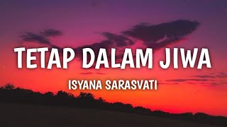 Tetap Dalam Jiwa - Isyana Sarasvati (Lirik)