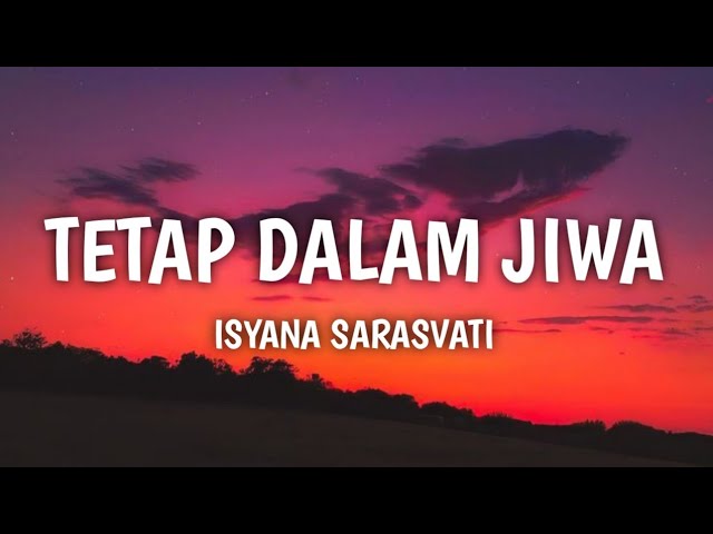 Tetap Dalam Jiwa - Isyana Sarasvati (Lirik) class=