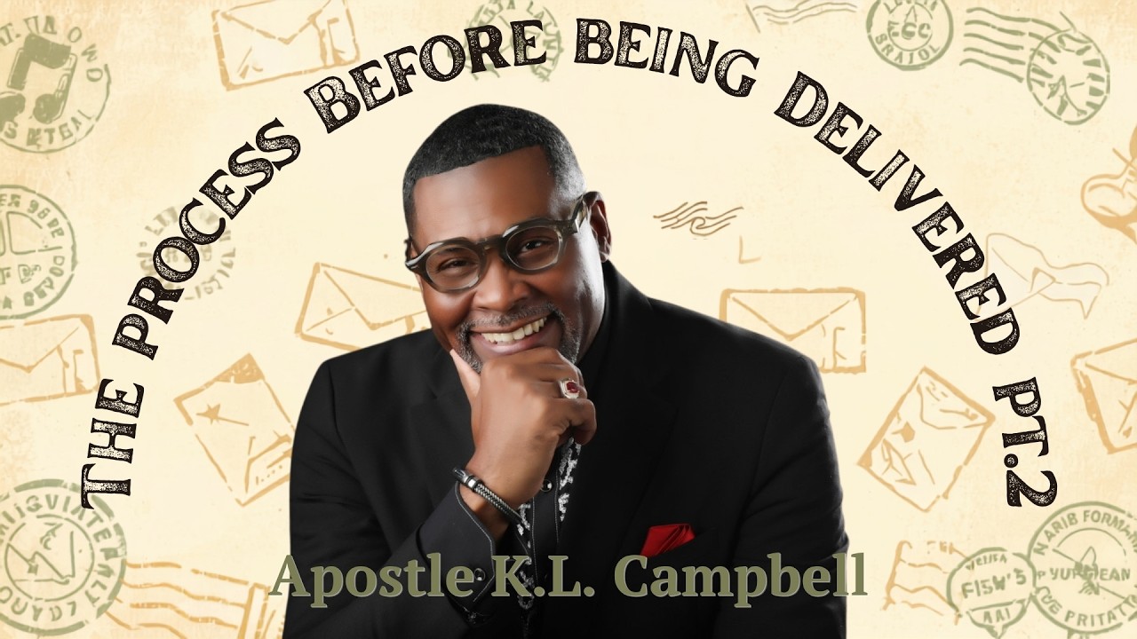 "The Process Before Being Delivered" pt. 2 ~ Apostle K.L.