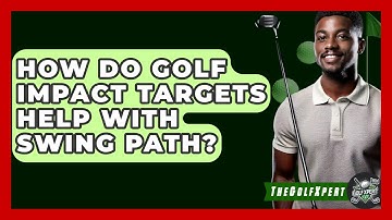 How Do Golf Impact Targets Help With Swing Path? - The Golf Xpert