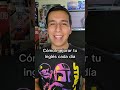 Cómo mejorar tu inglés cada día