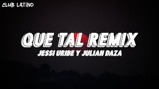 Que Tal Remix (Letra) - @jessiuribe3 & @JulianDaza