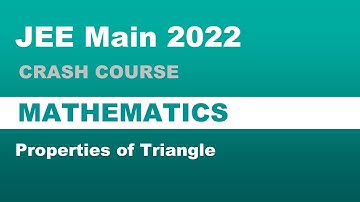 Properties of Triangle | JEE Main 2022 - Crash Course