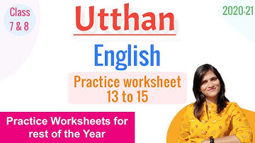 UTTHAN | Worksheet-13 to 15 | English Class 7 & 8 | Rest of the Year | Solutions