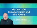 Dr  nugent  glycans the immune system and the future