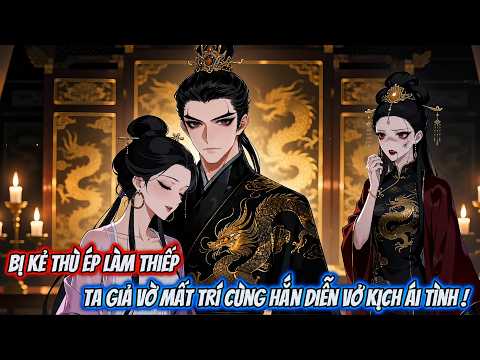 Full | Bị Kẻ Thù Ép Làm Thiếp, Ta  Giả Vờ Mất Trí Cùng Hắn Diễn Vở Kịch Ái Tình ! | Mộc Dii Sub
