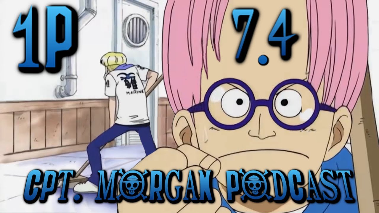 Onep R One P Ep 7 Minisode 4 (One Piece Abridged) The Cpt. Morgan podcast # ...