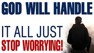 Celebrity GOD WILL HANDLE IT ALL - JUST STOP WORRYING! — CHRISTIAN MOTIVATION Wealth