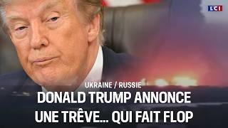 Ukraine/Russia: Donald Trump announces a truce... that falls flat｜LCI
