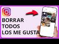 Cómo Eliminar Y Quitar Todos Los Me Gusta En Instagram | Paso a Paso