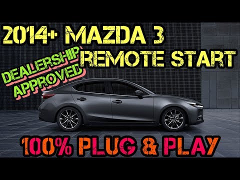 2014-2018 Mazda 3 100% Plug & Play Remote Start Kit - FULL INSTALL