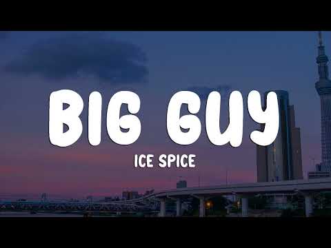 Ice Spice - Big Guy (Lyrics)
