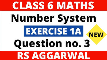 Exercise 1A Question no. 3। Class 6 Maths। Number System। RS Aggarwal