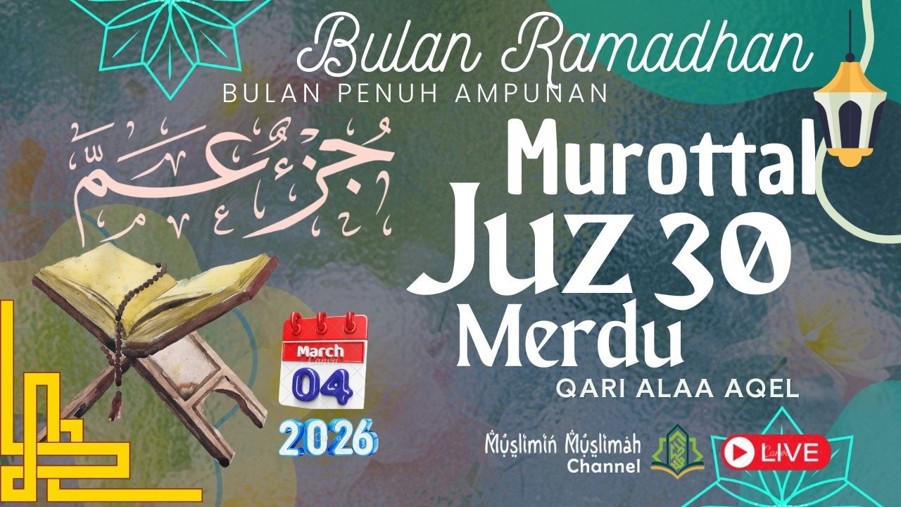 🔴MUROTTAL MERDU AL-QUR'AN JUZ 30 [JUZ AMMA] QORI ALAA AQEL BULAN RAMADHAN PENUH AMPUNAN 040326