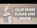 Making GLUE From SUGAR and WATER | Easy HOMEMADE GLUE