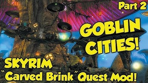 GOBLIN CITIES! Skyrim "Carved Brink" Quest Mod! (Part 2)
