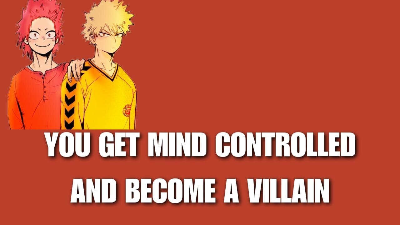 You get mind controlled into becoming a villain - Kiribaku x listener