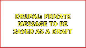 Drupal: Private message to be saved as a draft