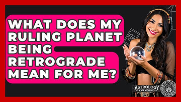 What Does My Ruling Planet Being Retrograde Mean For Me? - Astrology Awakening