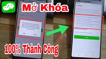 Mở Khóa Wechat | Hỗ trợ mở các loại tài khoản Wechat bị khóa tất cả các loại 2 và 3 dòng