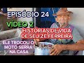 CONTINUAÇÃO DO VÍDEO. HISTÓRIAS DE VIDA DE SEU JOSÉ FERREIRA.