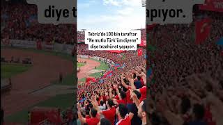 Tebriz’de Oynanan “Tractor” Taraftarı 100 Bin Türk “Ne Mutlu Türküm Diyene” Diye Haykırıyor 🇦🇿🇹🇷