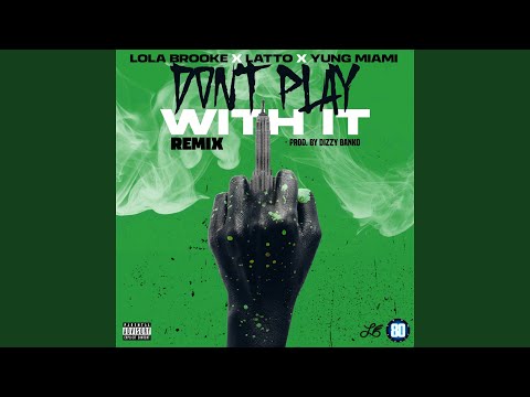 Don't Play With It (Remix)