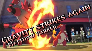 Gravity Strikes Again - Matthew Parker || AMV || Pokemon 