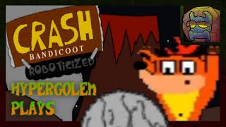Crash Bandicoot Roboticized (Fan game) | HyperGolem Plays