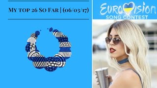 TOP 26 | SO FAR | EUROVISION 2017 | Esc Freak