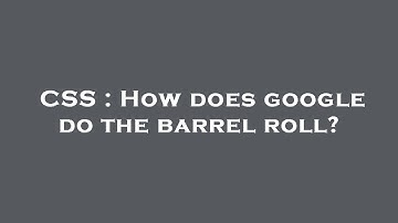 CSS : How does google do the barrel roll?