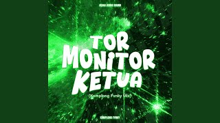 Download Lagu Tor Monitor Ketua (Komplong Fvnky Mix) MP3