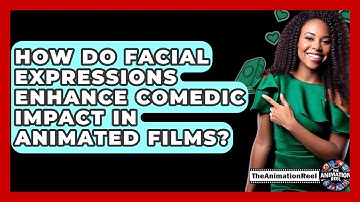 How Do Facial Expressions Enhance Comedic Impact In Animated Films? - The Animation Reel