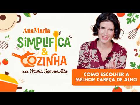 COMO ESCOLHER A MELHOR CABEÇA DE ALHO | SIMPLIFICA & COZINHA