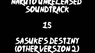 Naruto Unreleased Soundtrack - Sasuke's Destiny (other Version 2)
