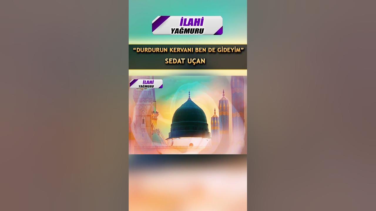 Durdurun kervanı ben de gideyim - Sedat Uçan - İlahi Yağmuru #ilahiler #ilahi #ilahidinle