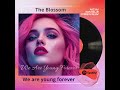 We are young forever - The Blossom