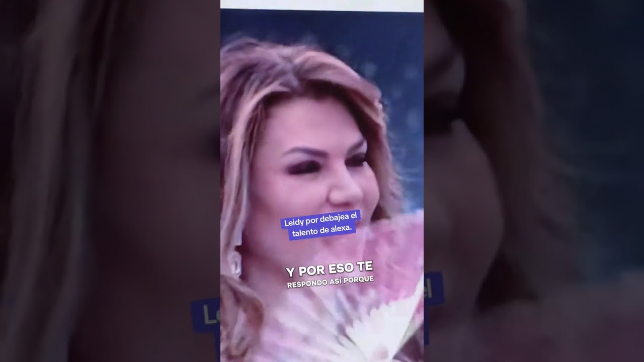 Leidy por debajea el talento de alexa.